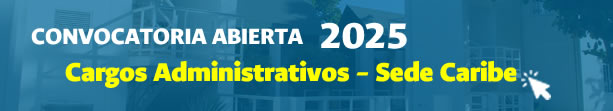 Convocatoria Cargos Administrativos - Sede Caribe